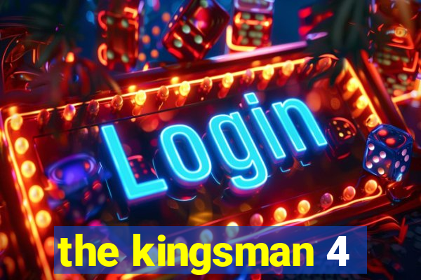 the kingsman 4